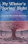 My Winter's Spring Night: A spring that arrived mid winter My Winter's Spring Night: A spring that arrived mid winter