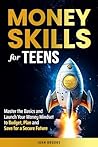 Money Skills for Teens by John Brooks
