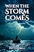When the Storm Comes