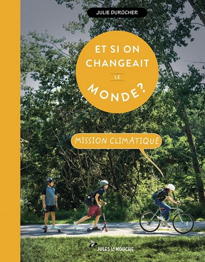 Et si on changeait le monde ? mission climatique (Paperback)