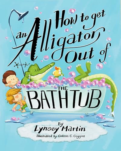 How to Get an Alligator Out of the Bathtub (Hardcover)