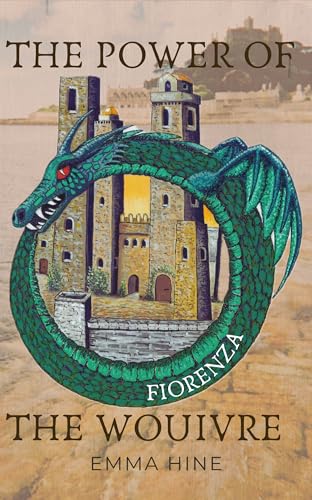 The Power of the Wouivre: Fiorenza: A historical time travel adventure into medieval Tuscany: two worlds, bound by time – of adventure, love, betrayal, and self-discovery (Kindle Edition)