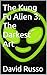 The Kung Fu Alien 3: The Da...