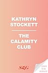 The Calamity Club by Kathryn Stockett