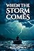 When the Storm Comes
