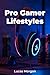 Pro Gamer Lifestyles