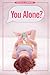You Alone?: One Woman's True Story of Sensual Awakening
