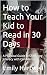 How to Teach Your Kid to Read in 30 Days by Emily Hartwell