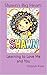 Shawn’s Big Heart: Learning...