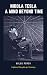 Nikola Tesla: A Mind Beyond Time: Unfiltered Thoughts of a Visionary