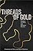 Threads of Gold: Stories of...