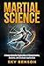 Martial Science: A Comprehensive Exploration of Biomechanics Anatomy and Strategic Application