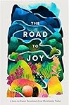 The Road to Joy: A Lent-to-Easter Devotional from Christianity Today The Road to Joy: A Lent-to-Easter Devotional from Christianity Today