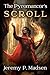 The Pyromancer's Scroll by Jeremy P. Madsen The Pyromancer's Scroll by Jeremy P. Madsen