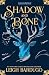 Shadow and Bone (The Shadow and Bone Trilogy, 1)