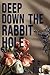 Deep Down the Rabbit Hole