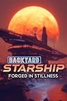 Forged in Stillness (Backyard Starship Book 27)