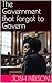 The Government that forgot ...