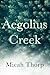 Aegolius Creek by Micah Thorp