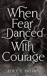 When Fear Danced With Courage (When Deities Awaken Book 2) When Fear Danced With Courage (When Deities Awaken Book 2)