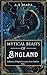 Mythical Beasts of England:...