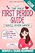 The Only First Period Guide You'll Ever Need by Cool Cub Publishing