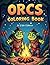Orcs Coloring Book: 50 Uniq...