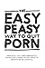 The Easy Peasy Way To Quit Porn by Hackauthor2 Hackauthor2