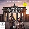 Ultimele zile în Berlin by Paloma Sánchez-Garnica