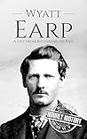 Wyatt Earp: A Lif...