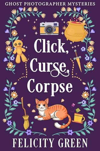 Click, Curse, Corpse (Ghost Photographer Mysteries #2)
