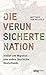 Die verunsicherte Nation: Vielfalt und Migration - ­ eine andere Geschichte Deutschlands (German Edition)
