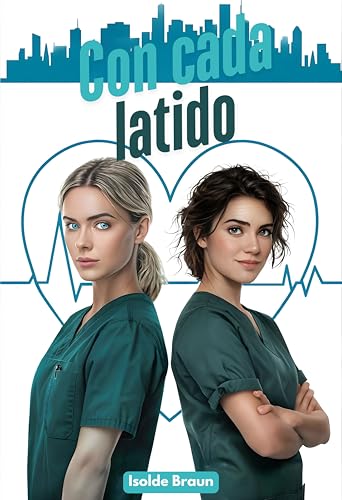 Con cada latido: Un romance enemies to lovers en el hospital (Latidos nº 1) (Spanish Edition)