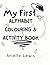My First Alphabet Colouring Book by Ms. Arielle J Lewis