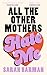 All The Other Mothers Hate Me
