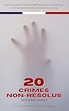 20 Crimes Non-Résolus: Les Enquêtes les Plus Célèbres de l'Histoire Criminelle Française – Histoires Vraies (French Edition) 20 Crimes Non-Résolus: Les Enquêtes les Plus Célèbres de l'Histoire Criminelle Française – Histoires Vraies (French Edition)
