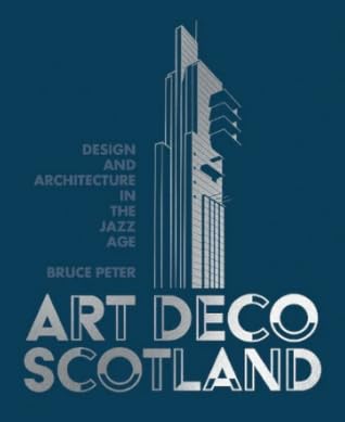 Art Deco Scotland: Design and Architecture in the Jazz Age