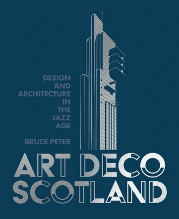 Art Deco Scotland: Design and Architecture in the Jazz Age (Hardcover)