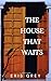 The House That Waits