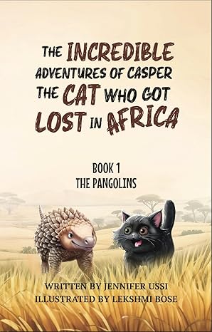 Read The Incredible Adventures of Casper The Cat Who Got Lost in Africa: Book 1 - The Pangolins