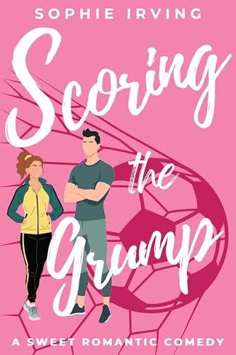 Scoring The Grump (Love Always, #2)