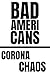 Bad Americans: Corona Chaos