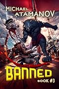 Banned (Book 3): A LitRPG Adventure Series