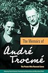 The Memoirs of André Trocmé: The Pastor Who Rescued Jews The Memoirs of André Trocmé: The Pastor Who Rescued Jews