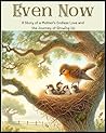 Even Now:: A Story of a Mother’s Endless Love and the Journey of Growing Up