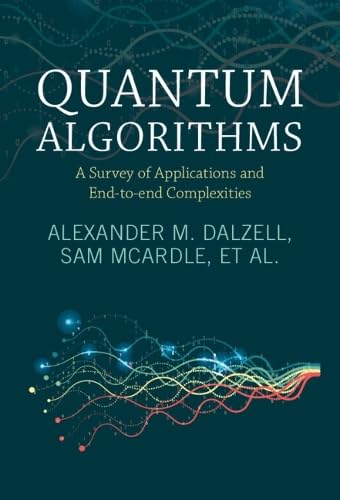 Quantum Algorithms: A Survey of Applications and End-to-end Complexities (Paperback)