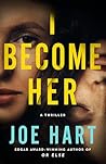 I Become Her by Joe Hart
