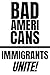Bad Americans: Immigrants U...
