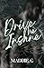 Drive Me Insane by Maddie.C