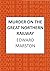 Murder on the Great Northern Railway The bestselling Victorian mystery series (Railway Detective Book 24) by Edward Marston